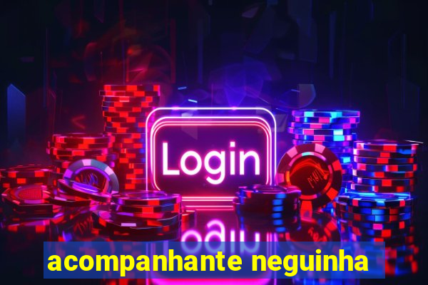 acompanhante neguinha